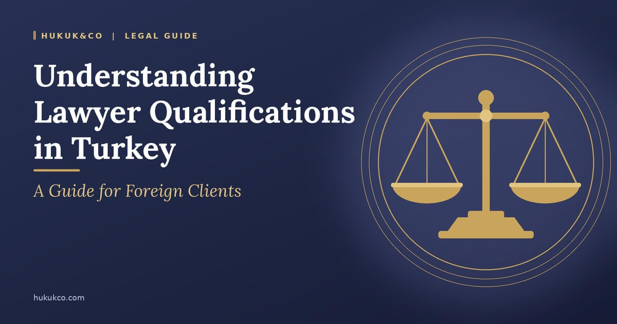 Comprendre les qualifications requises pour exercer le droit en Turquie | Guide à l'intention des clients étrangers