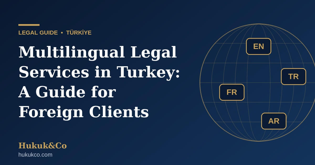Services juridiques multilingues en Turquie | Guide du client étranger